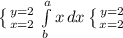 \left \{ {{y=2} \atop {x=2}} \right. \int\limits^a_b {x} \, dx \left \{ {{y=2} \atop {x=2}} \right.