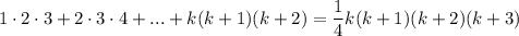 1\cdot 2\cdot 3+2\cdot 3\cdot 4+...+k(k+1)(k+2)=\dfrac{1}{4}k(k+1)(k+2)(k+3)