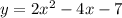 y=2x^2 -4x -7