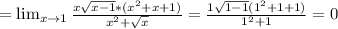 = \lim_{x \to \inft1} \frac{x \sqrt{x-1} *(x^2+x+1)}{ x^{2} + \sqrt{x}} = \frac{1 \sqrt{1-1} (1^2+1+1)}{1^2+1} = 0