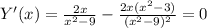 Y'(x)= \frac{2x}{x^2-9}- \frac{2x(x^2-3)}{(x^2-9)^2}=0