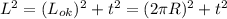 L^2 = (L_{ok})^2+t^2 = ( 2\pi R)^2 + t^2