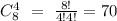 C^4_8~=~ \frac{8!}{4!4!} =70