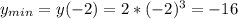 y_{min} = y(-2) = 2*(-2)^3 =-16