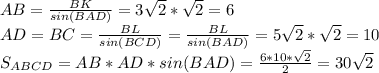 AB= \frac{BK}{sin(BAD)}= 3 \sqrt{2} * \sqrt{2} =6 \\ &#10;AD=BC= \frac{BL}{sin(BCD)}=\frac{BL}{sin(BAD)}=5 \sqrt{2} * \sqrt{2} =10 \\ &#10;S_{ABCD} =AB*AD*sin(BAD)= \frac{6*10* \sqrt{2} }{2} =30 \sqrt{2}