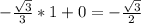 - \frac{ \sqrt{3} }{3}* 1+0=- \frac{ \sqrt{3} }{2}