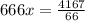 666 x= \frac{4167}{66}