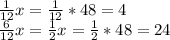 \frac{1}{12}x= \frac{1}{12}*48=4\\ \frac{6}{12}x= \frac12x= \frac12*48=24