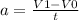 a= \frac{V1 - V0}{t}