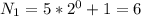 N_1 = 5* 2^0 + 1 = 6