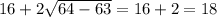 16+2\sqrt{64-63}= 16+2 = 18
