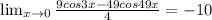 \lim_{x \to 0} \frac{9cos3x-49cos49x}{4}=-10