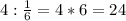 4: \frac{1}{6} =4*6=24