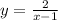 y= \frac{2}{x-1}