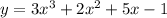 y=3x^3 +2x^2 +5x-1&#10;