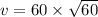 v = 60 \times \sqrt{60}