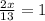 \frac{2x}{13} =1