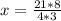 x=\frac{21*8}{4*3}