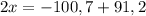 2x=-100,7+91,2