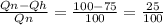 \frac{Qn-Qh}{Qn}= \frac{100-75}{100} = \frac{25}{100}