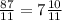 \frac{87}{11} =7 \frac{10}{11}