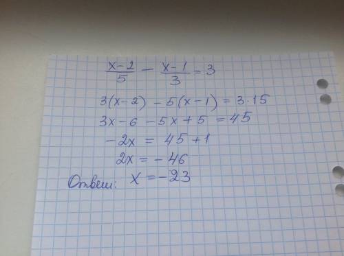 Решите уравнение: x-2\5 - x-1\3=3 !