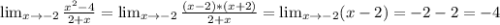 \lim_{x \to -2} \frac{ x^{2} -4}{2+x} = \lim_{x \to -2} \frac{(x-2)*(x+2)}{2+x} = \lim_{x \to -2} (x-2) =-2-2=-4