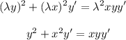 \displaystyle (\lambda y)^2+(\lambda x)^2y'=\lambda^2xyy'\\ \\ ~~~~~~~~y^2+x^2y'=xyy'