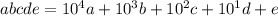 abcde = 10^4 a + 10^3 b + 10^2 c+ 10^1 d + e