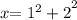 x { = 1 {}^{2} + 2 }^{2}