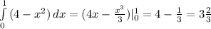 \int\limits^1_0 {(4-x^2)} \, dx =(4x- \frac{x^3}{3} )|^1_0=4- \frac{1}{3} =3 \frac{2}{3}