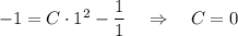 -1=C\cdot 1^2-\dfrac{1}{1}~~~\Rightarrow~~~ C=0