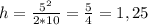 h= \frac{5^2}{2*10} = \frac{5}{4} =1,25