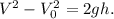 V^2 - V_0^2 = 2gh.