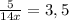 \frac{5}{14x}=3,5