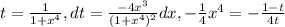 t= \frac{1}{1+x^4} , dt=\frac{-4x^3}{(1+x^4)^2}dx, - \frac{1}{4} x^4= - \frac{1-t}{4t}