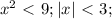 x^2\ \textless \ 9; |x|\ \textless \ 3;