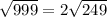 \sqrt{999} = 2 \sqrt{249}