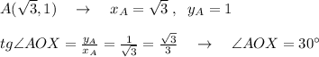 A(\sqrt3,1)\quad \to \quad x_{A}=\sqrt3\; ,\; \; y_{A}=1\\\\tg\angle AOX=\frac{y_{A}}{x_{A}}=\frac{1}{\sqrt3} = \frac{\sqrt3}{3}\quad \to \quad \angle AOX=30^\circ