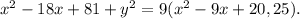 x^2-18x+81+y^2=9(x^2-9x+20,25).