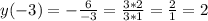 y(-3)=- \frac{6}{-3}=\frac{3*2}{3*1}=\frac{2}{1}=2