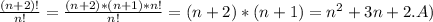 \frac{(n+2)!}{n!} = \frac{(n+2)*(n+1)*n!}{n!}=(n+2)*(n+1)=n^2+3n+2. A)