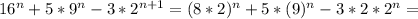 16^n+5*9^n-3*2^{n+1}=(8*2)^n+5*(9)^n-3*2*2^n=