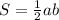 S=\frac{1}{2}ab