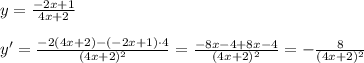 y= \frac{-2x+1}{4x+2} \\\\y'=\frac{-2(4x+2)-(-2x+1)\cdot 4}{(4x+2)^2}=\frac{-8x-4+8x-4}{(4x+2)^2} =-\frac{8}{(4x+2)^2}