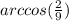 arccos( \frac{2}{9} )