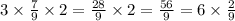 3 \times \frac{7}{9} \times 2 = \frac{28}{9} \times 2 = \frac{56}{9} = 6 \times \frac{2}{9}