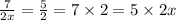 \frac{7}{2x} = \frac{5}{2} = 7 \times 2 = 5 \times 2x