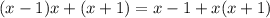 (x-1)x+(x+1)=x-1+x(x+1)
