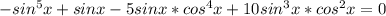 -sin^5x+sinx-5sinx*cos^4x+10sin^3x*cos^2x=0